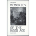 Memories of the Moon Age