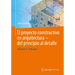 El Proyecto Constructivo En Arquitectura - del Principio Al Detalle: Volumen 4 Principios
