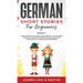 German Short Stories for Beginners Book 1: Over 100 Dialogues and Daily Used Phrases to Learn German in Your Car. Have Fun & Grow Your Vocabulary, wit
