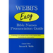 Webb's Easy Bible Names Pronunciation Guide: Featuring every proper name in the English Bible (including the Apocrypha)