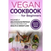 Vegan Cookbook for Beginners: Insanely Delicious and Nutritious Vegan Recipes for Health & Weight Loss