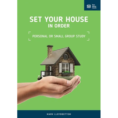 Set Your House in Order: Personal or Small Group Study Manual
