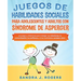 Juegos de habilidades sociales para adolescentes y adultos con síndrome de Asperger. 50 juegos y dinámicas para trabajar en las relaciones, la comunic