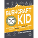 Bushcraft Kid: Survive in the Wild and Have Fun Doing It!