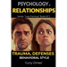 Psychology of Relationships: Trauma, Defenses, Behavioral Style