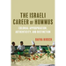The Israeli Career of Hummus: Colonial Appropriation, Authenticity, and Distinction