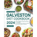 The Complete Galveston Diet Cookbook 2024: 200+ Wholesome & Satisfying Recipes for Beginners 28-Day Meal Plan to Boost Your Health, Burn Fat and Regai