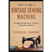 How to Use Vintage Sewing Machine: Threading Through History: A Guide to Vintage Sewing Mastery