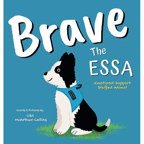 Brave The ESSA: A Story About An Emotional Support Stuffed Animal