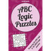 ABC Logic Puzzles: 100 of the very best ABC/ABCD logic puzzles featuring full solutions