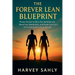 The Forever Lean Blueprint: Proven Science to Burn Fat, Build Muscle, Reset Your Metabolism, and Break Free from Yo-Yo Dieting for Lasting Results