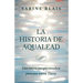 La Historia de Aqualead: Una nueva energía sanadora para una nueva Tierra: Una nueva energía sanadora para una nueva Tierra