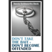 Don't Take the Bait: Don't Become Offended