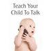 Teach Your Child To Talk