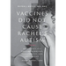 Vaccines Did Not Cause Rachel's Autism: My Journey as a Vaccine Scientist, Pediatrician, and Autism Dad