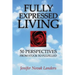 Fully Expressed Living: 50 Perspectives from Stuck to Fulfilled