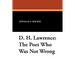 D. H. Lawrence: The Poet Who Was Not Wrong