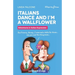 Italians Dance and I'm a Wallflower: Adventures in Italian Expressions