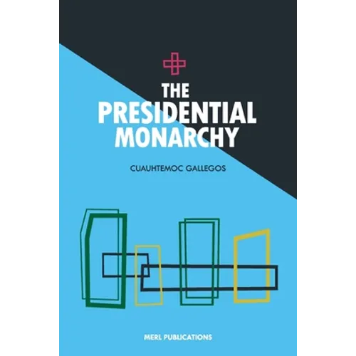 The Presidential Monarchy