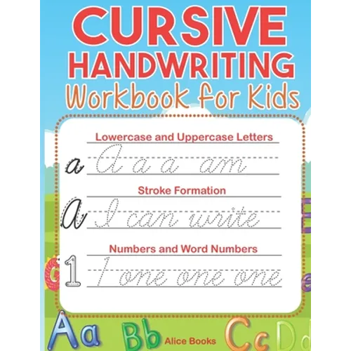 Cursive Handwriting Workbook for Kids: ABC Cursive Writing Practice Book to Learn Alphabet Letters, Numbers, Words & Sentences for Beginners, Preschoo