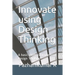 Innovate using Design Thinking: A basic guide to implement Design Thinking