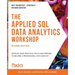 The Applied SQL Data Analytics Workshop - Second Edition: Develop your practical skills and prepare to become a professional data analyst
