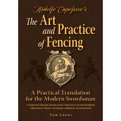 Ridolfo Capoferro's the Art and Practice of Fencing: A Practical Translation for the Modern Swordsman - Paperback