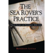 The Sea Rover's Practice: Pirate Tactics and Techniques, 1630-1730