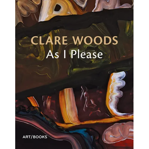 Clare Woods: As I Please