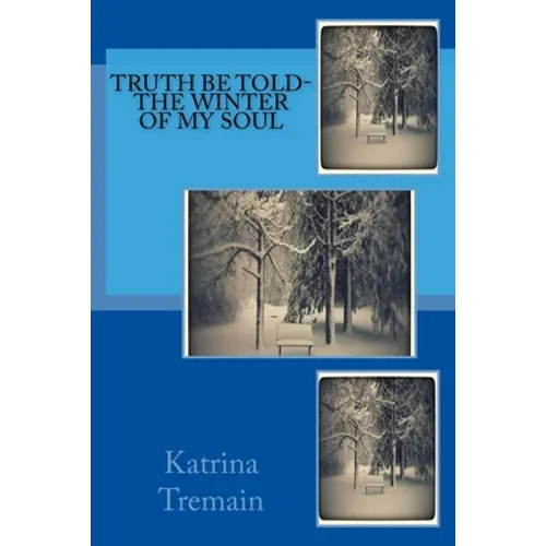Truth Be Told-The Winter of My Soul: The Winter of My Soul