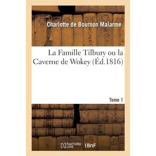La Famille Tilbury Ou La Caverne de Wokey. Tome 1