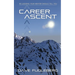 Career Ascent: 80 Lessons Your Mentor Should Tell You