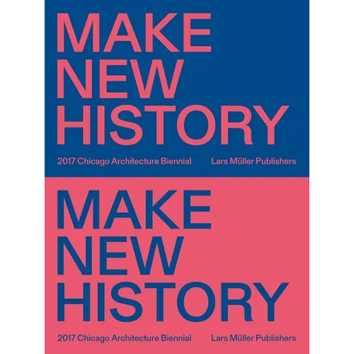 Make New History: Chicago Architecture Biennial 2017