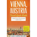 Vienna: Vienna, Austria: Travel Guide Book-A Comprehensive 5-Day Travel Guide to Vienna, Austria & Unforgettable Austrian Travel