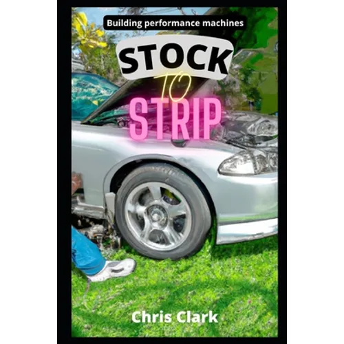Stock to Strip: Building performance machines