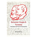 Between Utopia and Tyranny - The Fascination and Horror of Communism