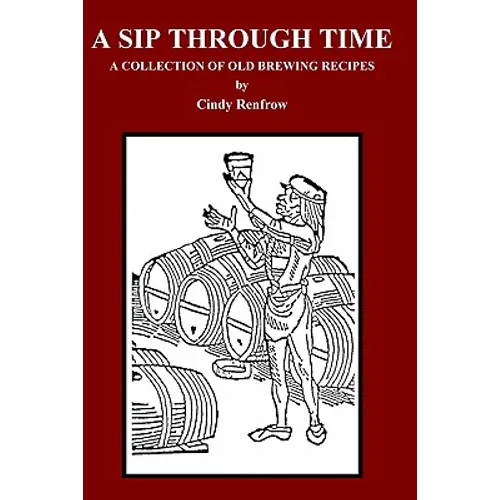 A Sip Through Time: A Collection Of Old Brewing Recipes