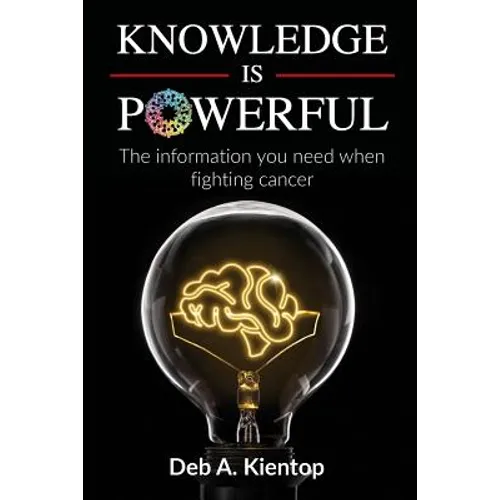 Knowledge is Powerful: The Information You Need When Fighting Cancer