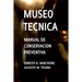 Manual de Conservacion Preventiva: Museotecnica: Museotecnica