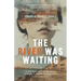 The River Was Waiting