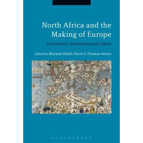 North Africa and the Making of Europe: Governance, Institutions and Culture