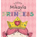 Today Mikayla Will Be a Princess