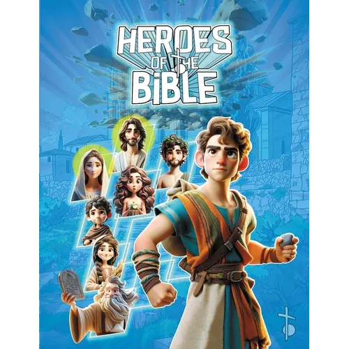 Heroes of the Bible: Illustrated Tales of Courage and Faith for Kids and Young Readers - Engaging Bible Stories to Inspire the gen Z"