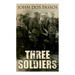 Three Soldiers: A World War I Novel