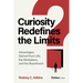 Curiosity Redefines the Limits: Advantages Gained from Life, the Workplace, and the Boardroom
