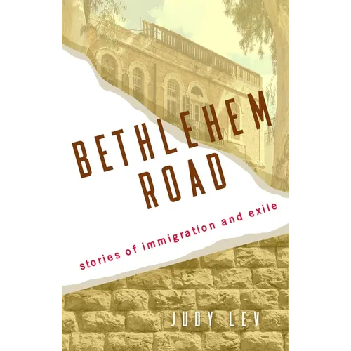 Bethlehem Road: Stories of Immigration and Exile