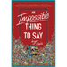 An Impossible Thing to Say