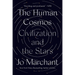 The Human Cosmos: Civilization and the Stars