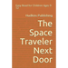 The Space Traveler Next Door: Easy Read for Children Ages 9-12