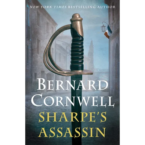 Sharpe's Assassin: Richard Sharpe and the Occupation of Paris, 1815